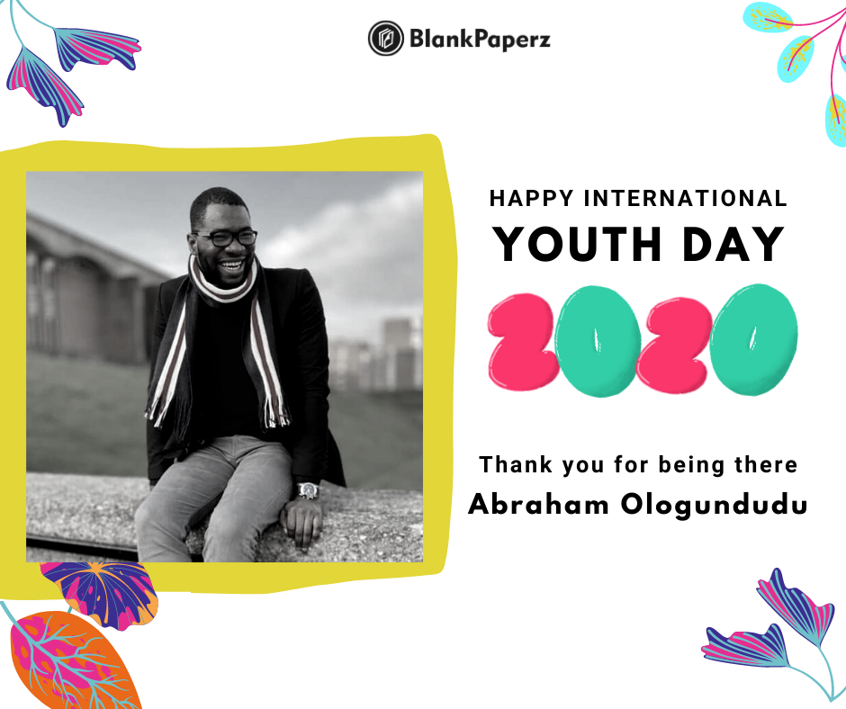 BlankPaperz Media Celebrates Abraham Ologundudu on International Youth Day 2020 #IYD2020
